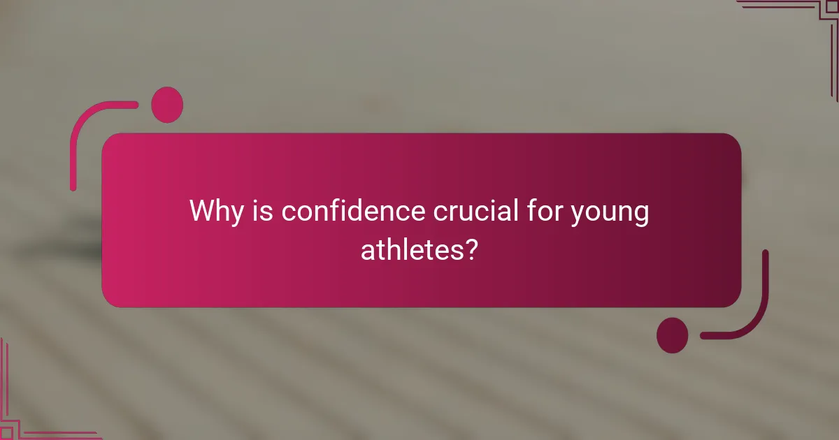 Why is confidence crucial for young athletes?